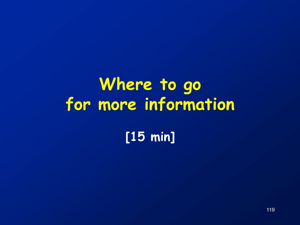 119 Where to go for more information [15 min]