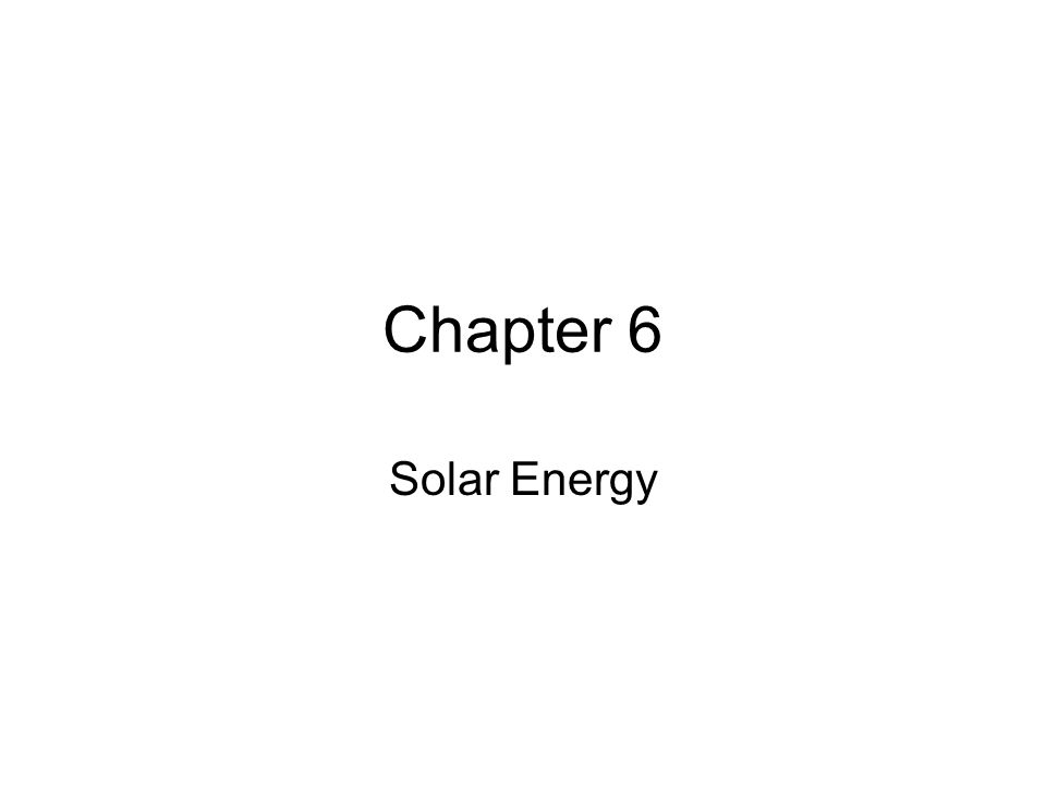 Chapter 6 Solar Energy