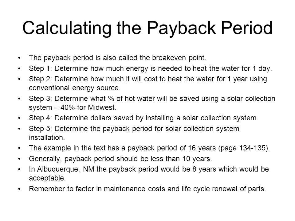 Calculating the Payback Period The payback period is also called the breakeven point.