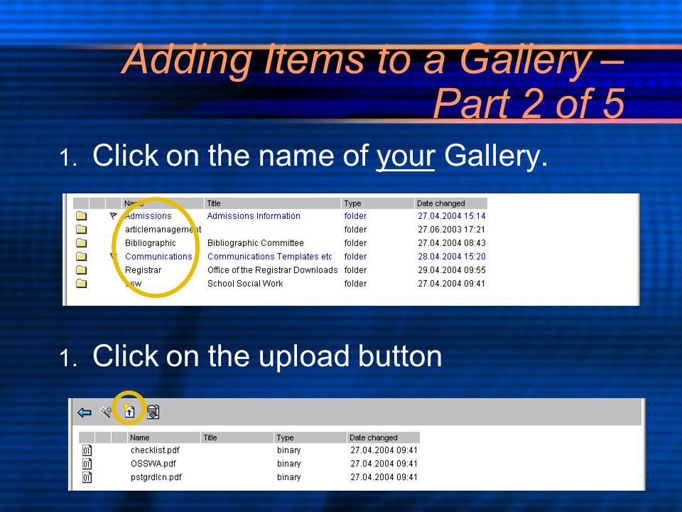 Adding Items to a Gallery – Part 2 of 5 1. Click on the name of your Gallery.