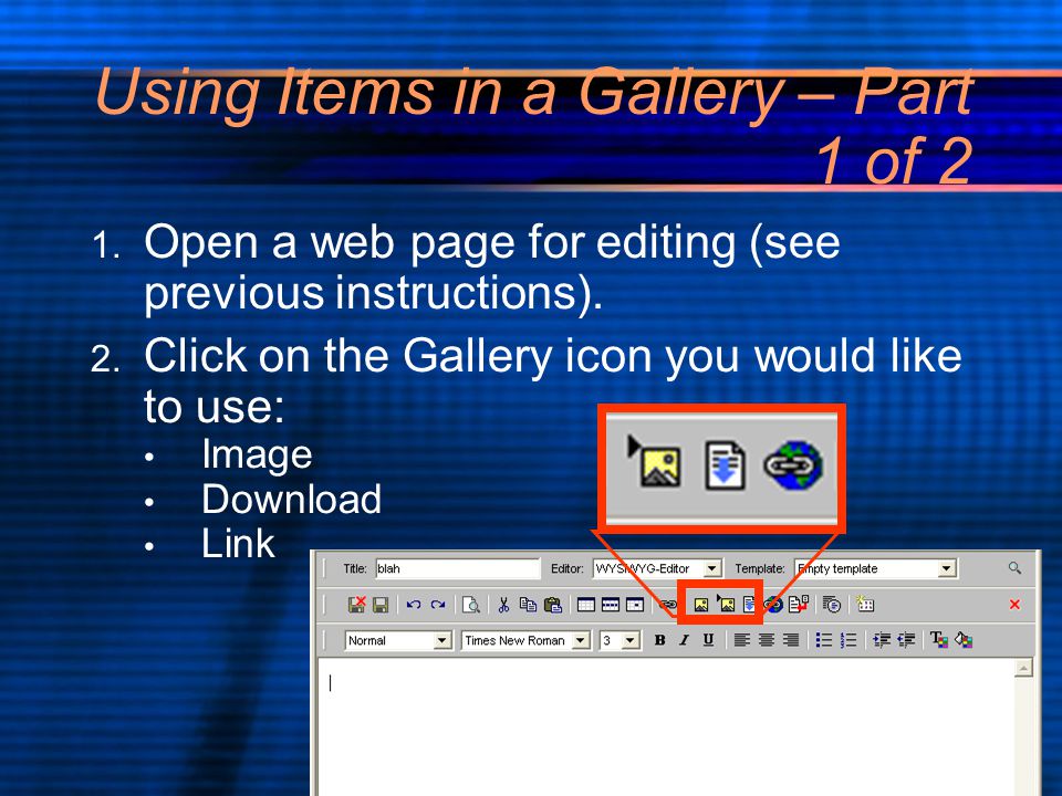 Using Items in a Gallery – Part 1 of 2 1. Open a web page for editing (see previous instructions).