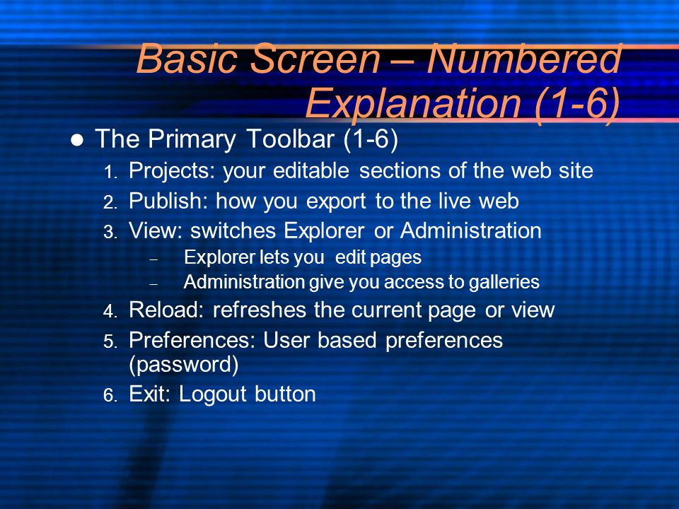 Basic Screen – Numbered Explanation (1-6) The Primary Toolbar (1-6) 1.