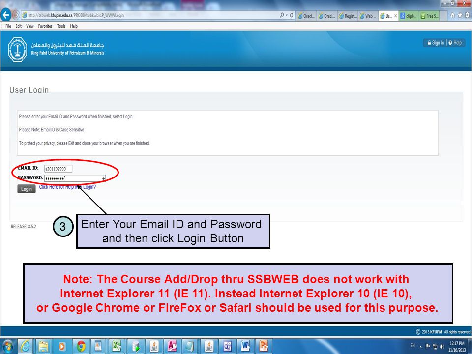 3 Enter Your  ID and Password and then click Login Button Note: The Course Add/Drop thru SSBWEB does not work with Internet Explorer 11 (IE 11).