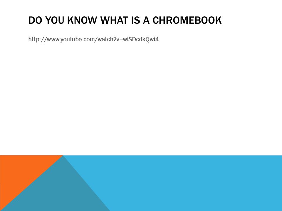DO YOU KNOW WHAT IS A CHROMEBOOK   v=wiSDcdkQwi4