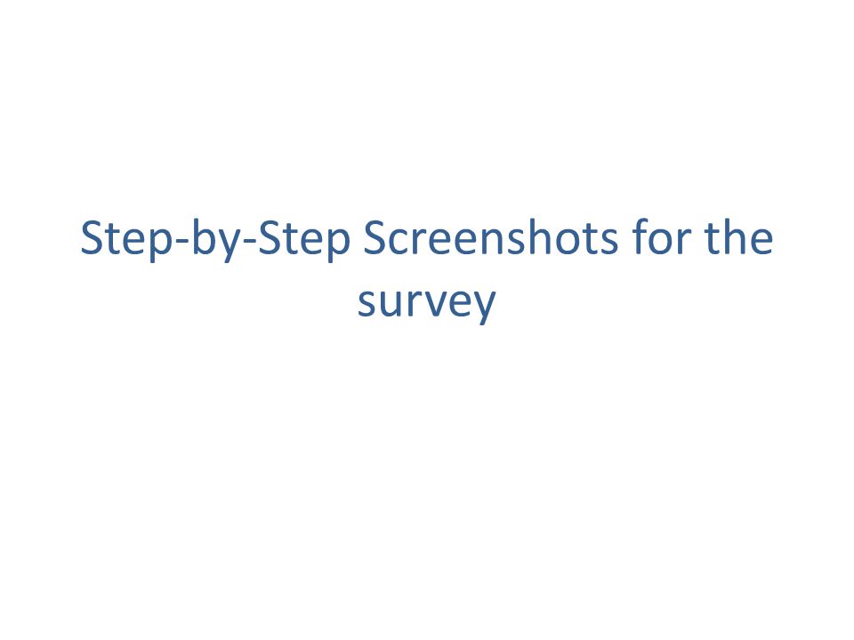 Step-by-Step Screenshots for the survey