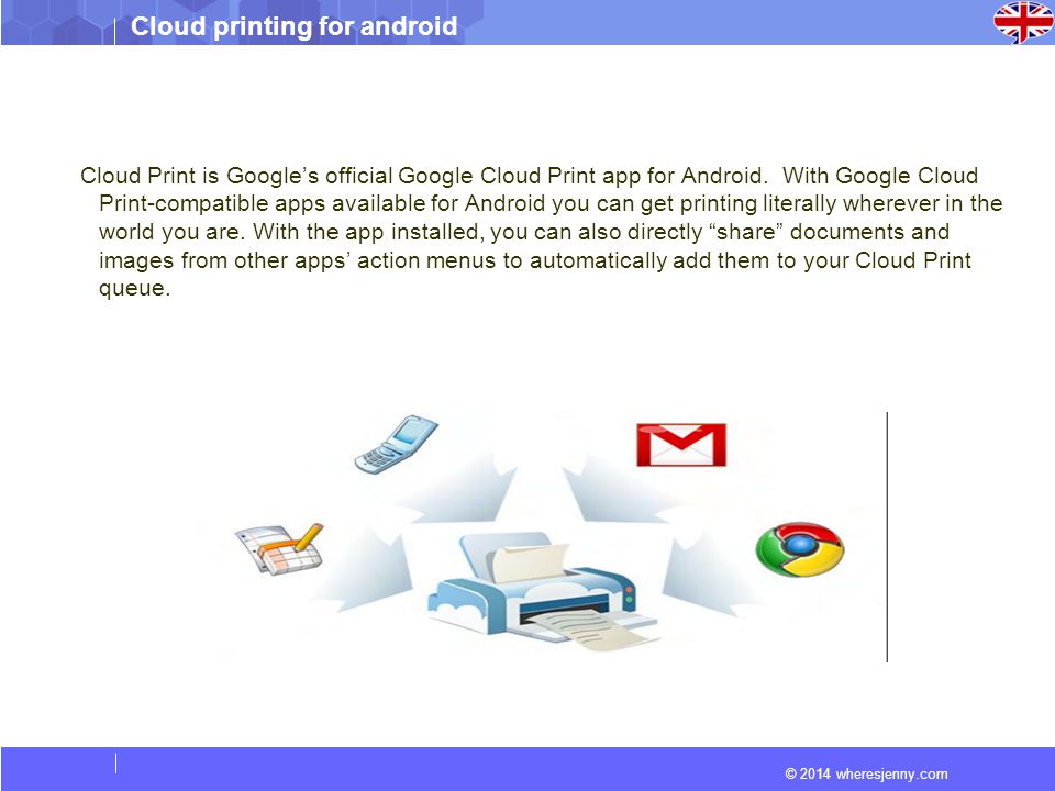 © 2014 wheresjenny.com Cloud printing for android Cloud Print is Google’s official Google Cloud Print app for Android.