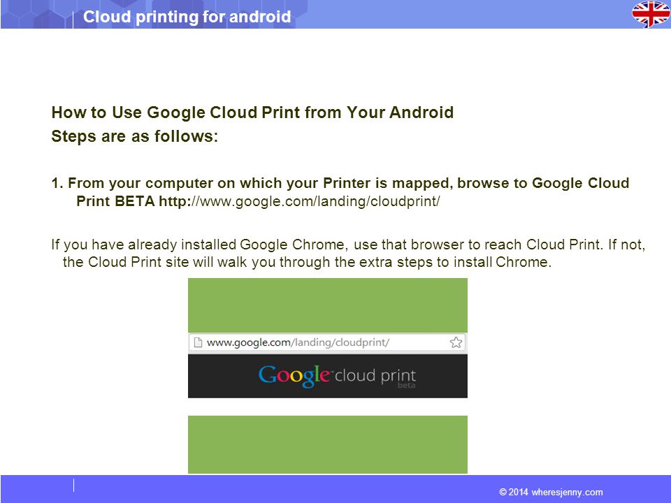 © 2014 wheresjenny.com Cloud printing for android How to Use Google Cloud Print from Your Android Steps are as follows: 1.