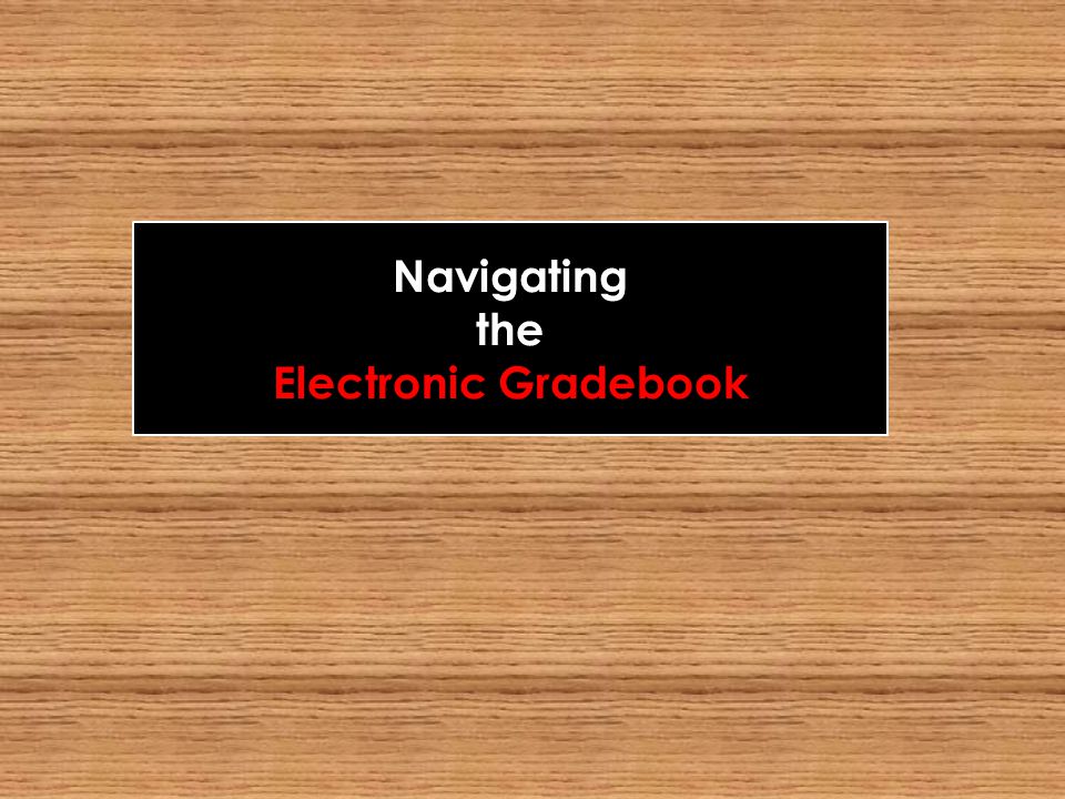 Navigating the Electronic Gradebook