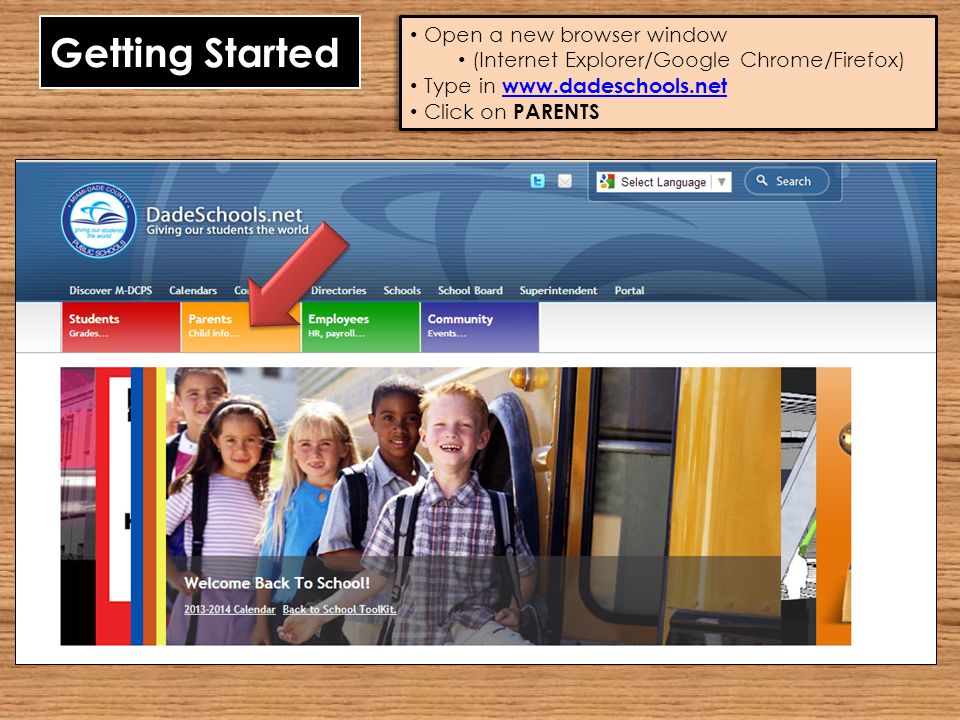 Getting Started Open a new browser window (Internet Explorer/Google Chrome/Firefox) Type in     Click on PARENTS Open a new browser window (Internet Explorer/Google Chrome/Firefox) Type in     Click on PARENTS
