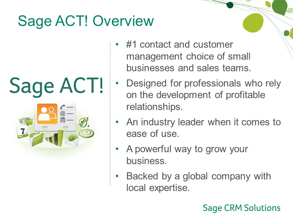 Sage ACT. Overview #1 contact and customer management choice of small businesses and sales teams.