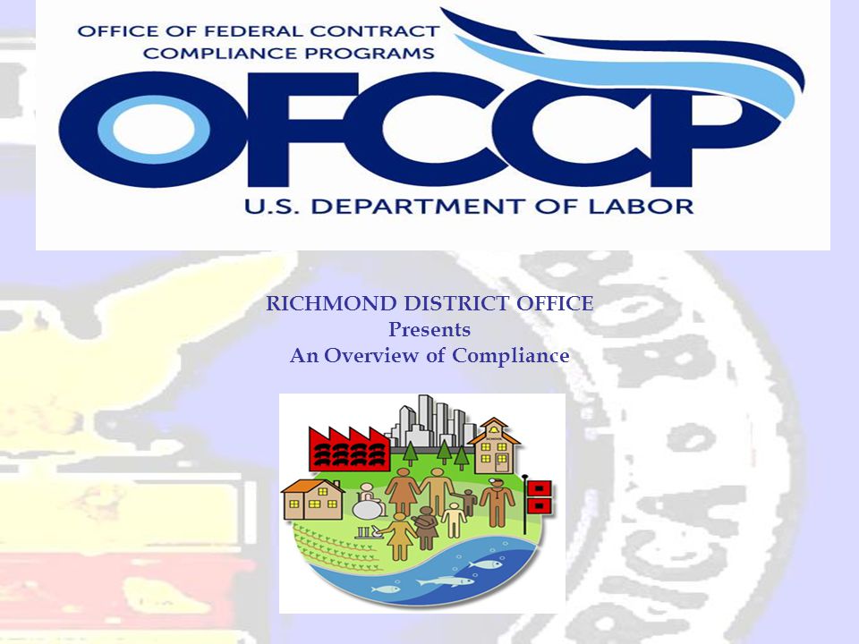RICHMOND DISTRICT OFFICE Presents An Overview of Compliance