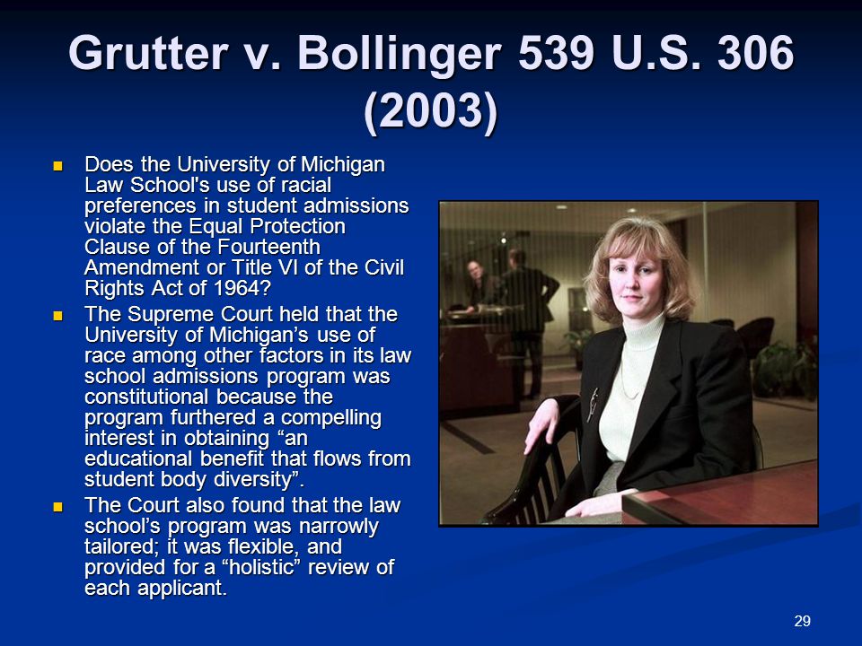 29 Grutter v. Bollinger 539 U.S.
