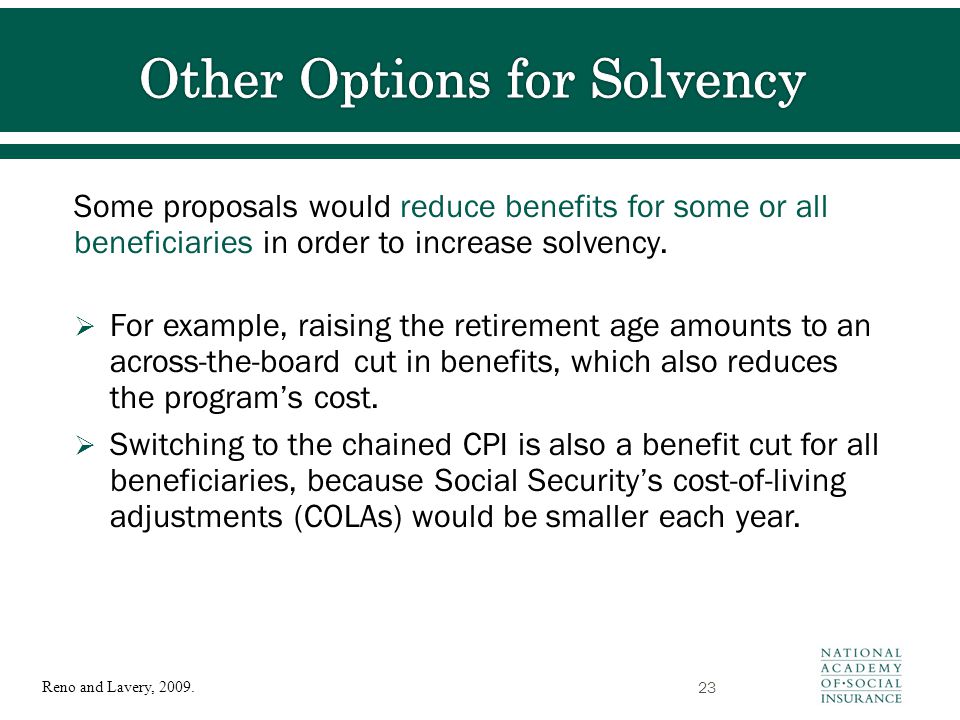 Some proposals would reduce benefits for some or all beneficiaries in order to increase solvency.