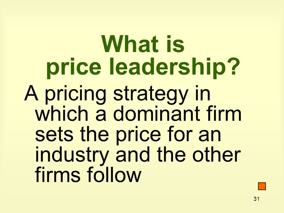 31 What is price leadership.