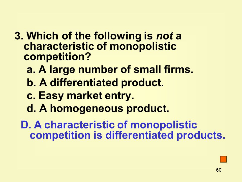 60 3. Which of the following is not a characteristic of monopolistic competition.