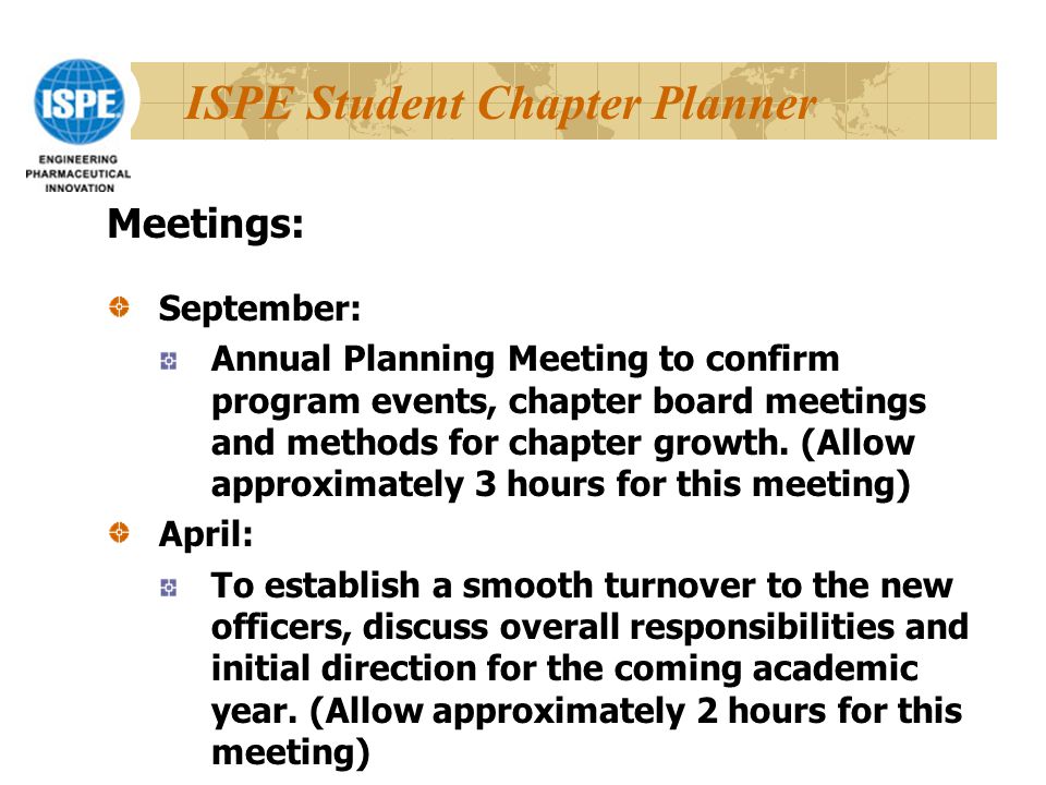ISPE Student Chapter Planner Meetings: September: Annual Planning Meeting to confirm program events, chapter board meetings and methods for chapter growth.