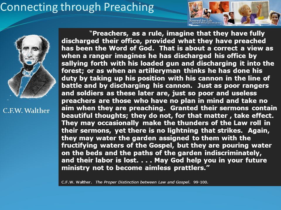 Connecting through Preaching Preachers, as a rule, imagine that they have fully discharged their office, provided what they have preached has been the Word of God.