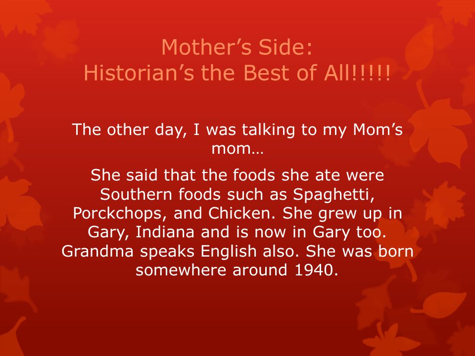 Mother’s Side: Historian’s the Best of All!!!!.