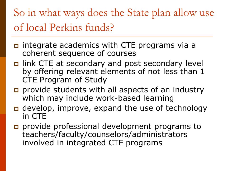 So in what ways does the State plan allow use of local Perkins funds.