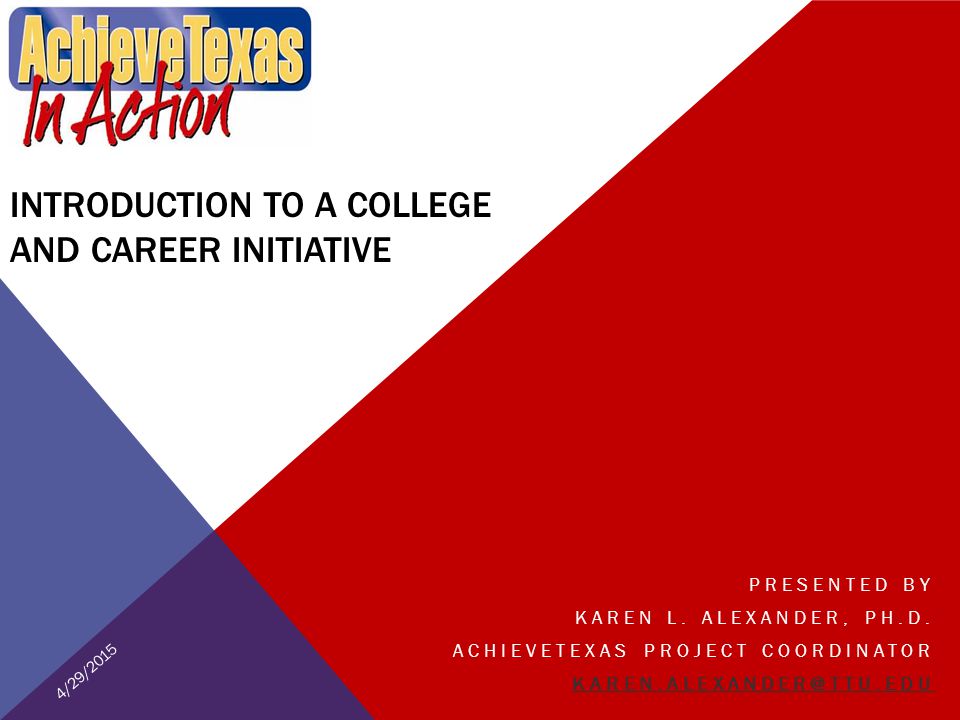 INTRODUCTION TO A COLLEGE AND CAREER INITIATIVE PRESENTED BY KAREN L.