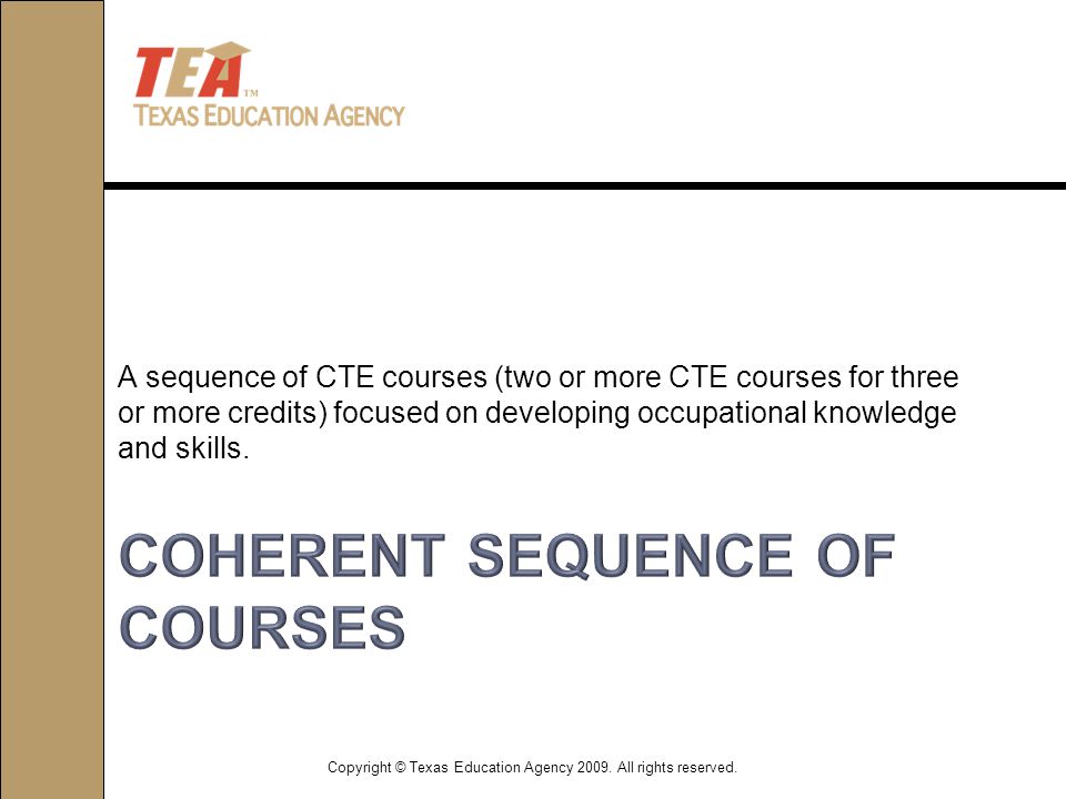 A sequence of CTE courses (two or more CTE courses for three or more credits) focused on developing occupational knowledge and skills.
