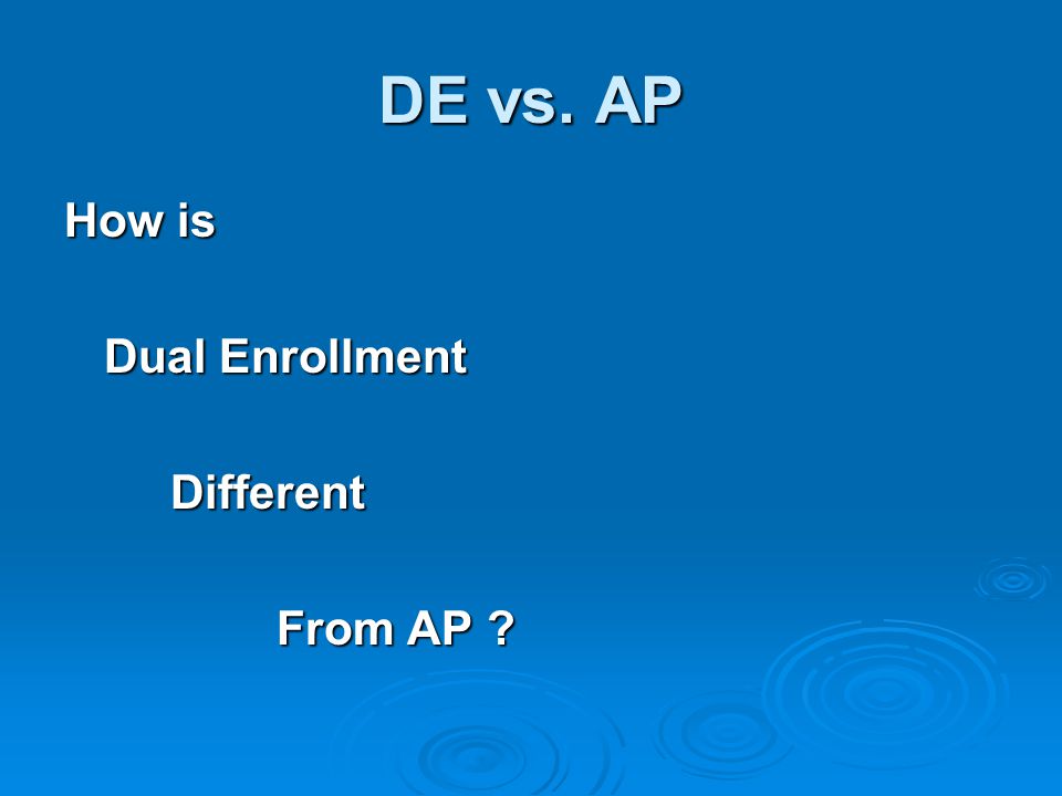 DE vs. AP How is Dual Enrollment Different From AP