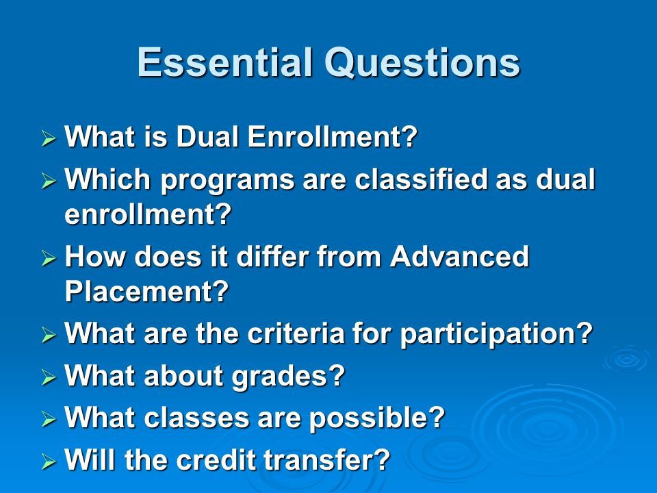 Essential Questions  What is Dual Enrollment.  Which programs are classified as dual enrollment.
