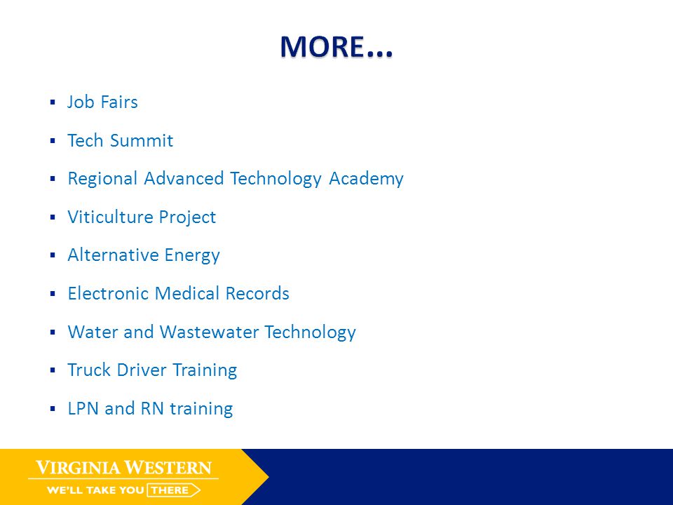  Job Fairs  Tech Summit  Regional Advanced Technology Academy  Viticulture Project  Alternative Energy  Electronic Medical Records  Water and Wastewater Technology  Truck Driver Training  LPN and RN training