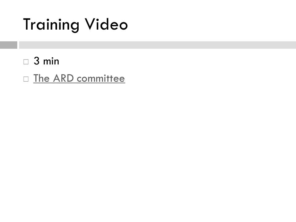 Training Video  3 min  The ARD committee The ARD committee