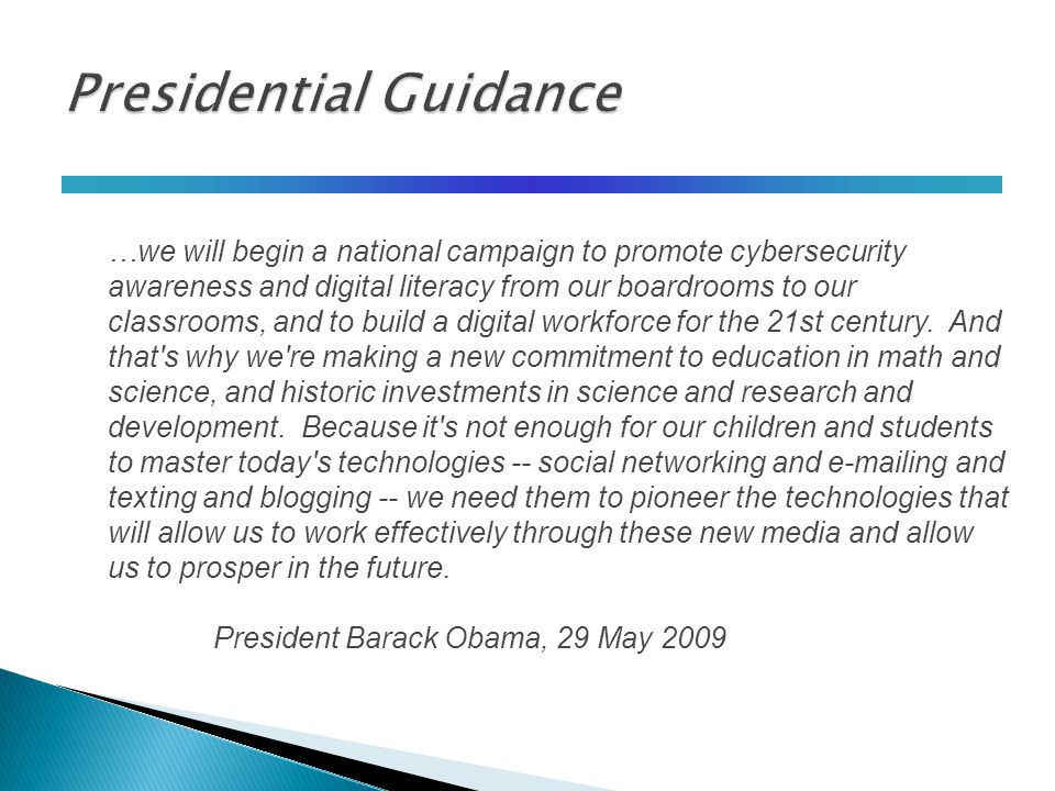 2 …we will begin a national campaign to promote cybersecurity awareness and digital literacy from our boardrooms to our classrooms, and to build a digital workforce for the 21st century.