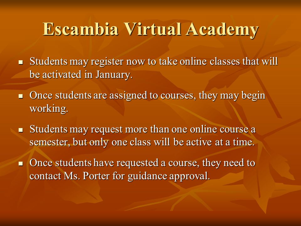 Escambia Virtual Academy Students may register now to take online classes that will be activated in January.
