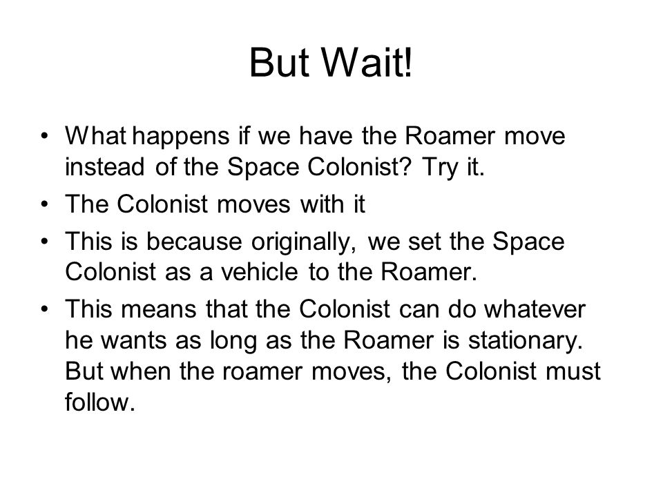 But Wait. What happens if we have the Roamer move instead of the Space Colonist.