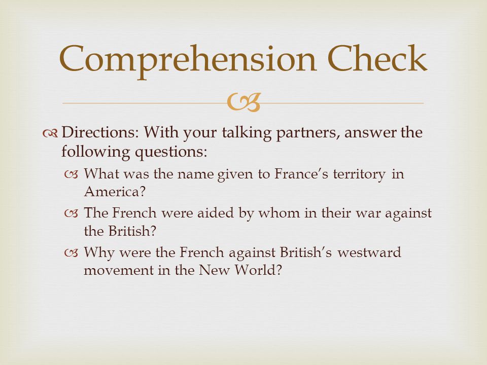   Directions: With your talking partners, answer the following questions:  What was the name given to France’s territory in America.