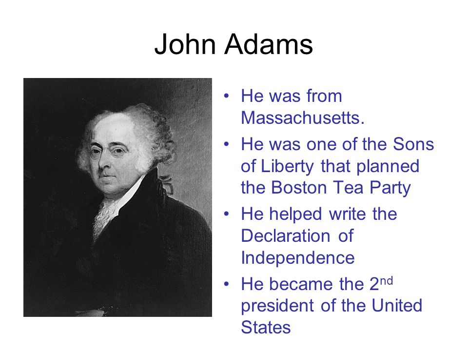 John Adams He was from Massachusetts.