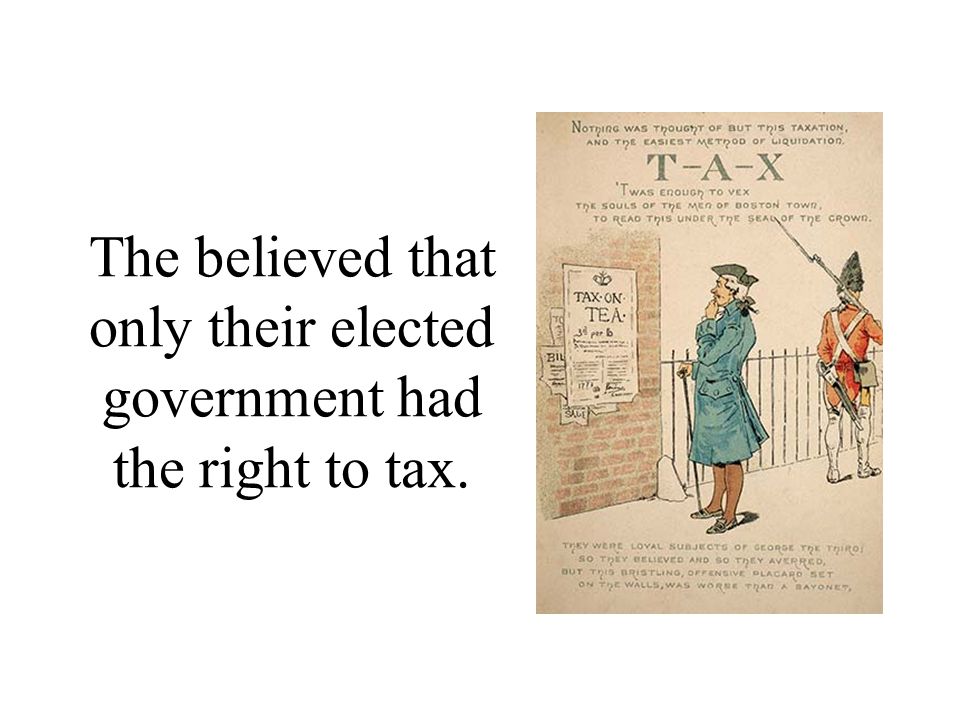 How did colonists’ feel about British taxes