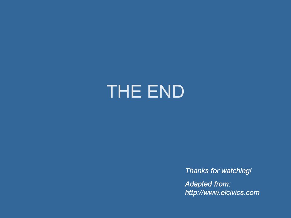 THE END Thanks for watching! Adapted from: