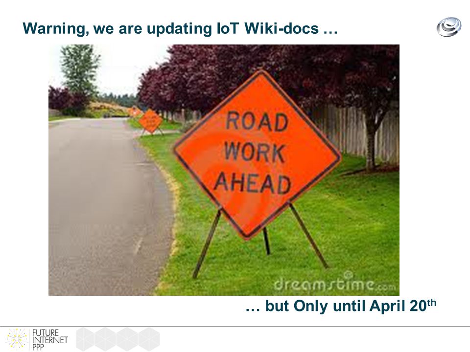Warning, we are updating IoT Wiki-docs … … but Only until April 20 th