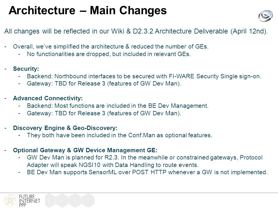 Architecture – Main Changes All changes will be reflected in our Wiki & D2.3.2 Architecture Deliverable (April 12nd).