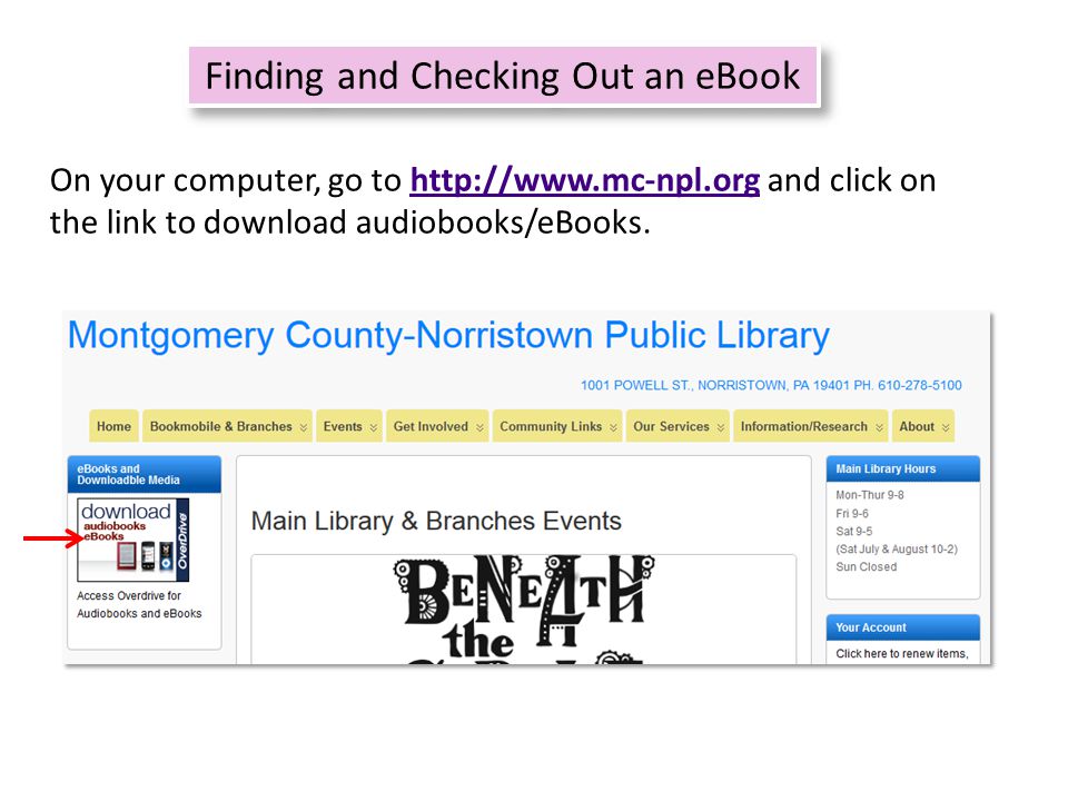 5 Finding and Checking Out an eBook On your computer, go to   and click on the link to download audiobooks/eBooks.