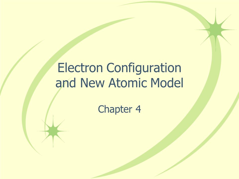 Electron Configuration and New Atomic Model Chapter 4