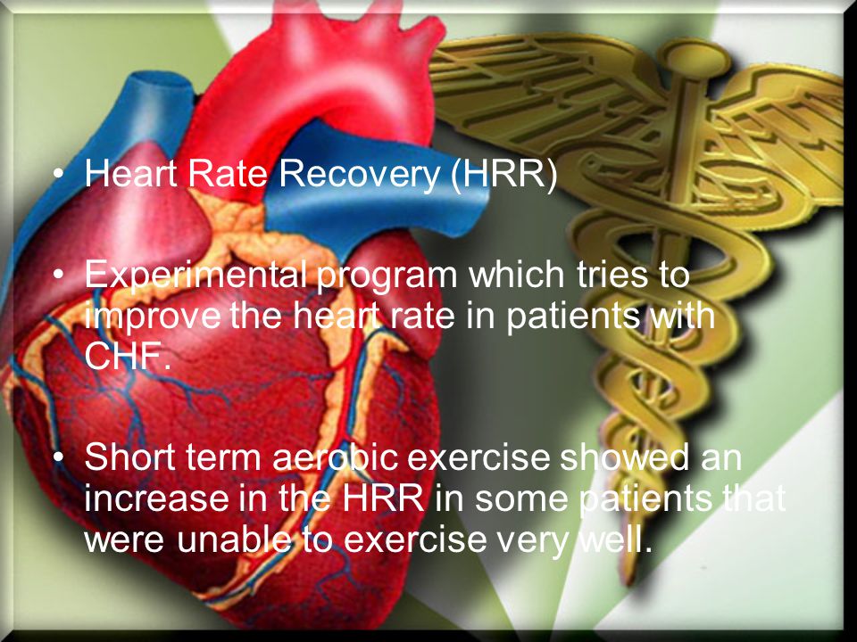 Heart Rate Recovery (HRR) Experimental program which tries to improve the heart rate in patients with CHF.