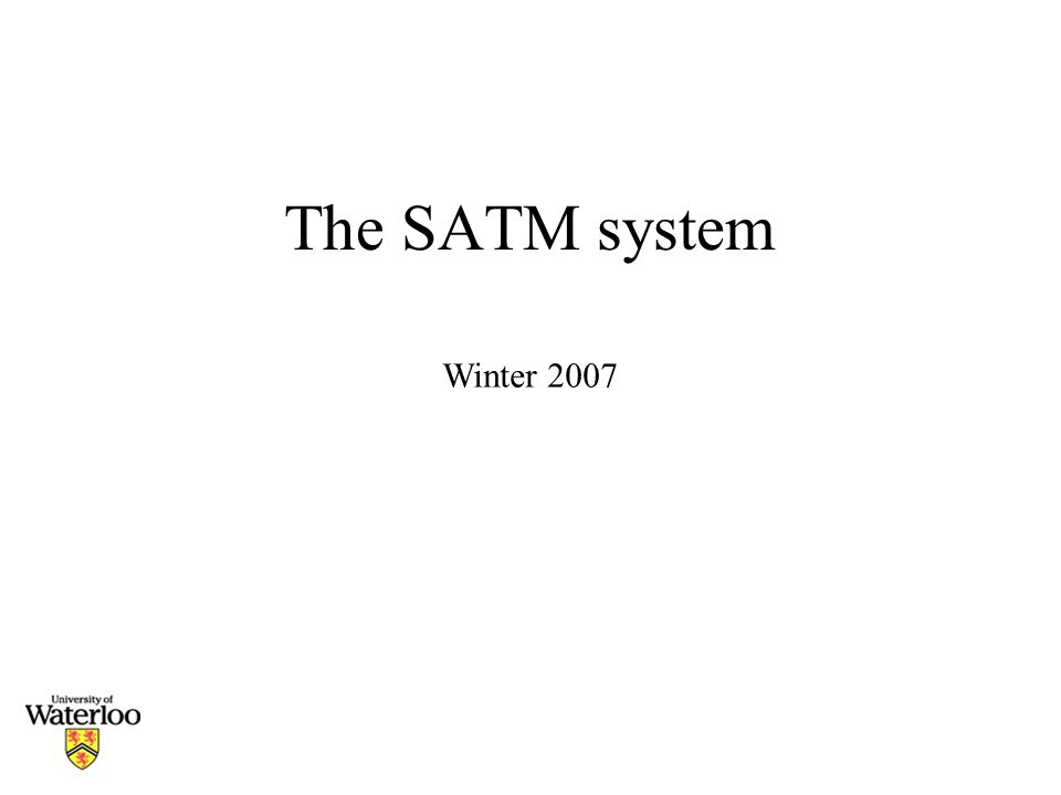 The SATM system Winter 2007