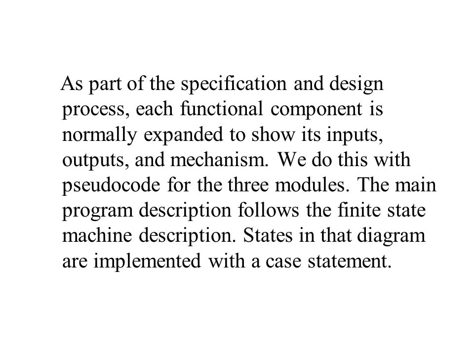 As part of the specification and design process, each functional component is normally expanded to show its inputs, outputs, and mechanism.