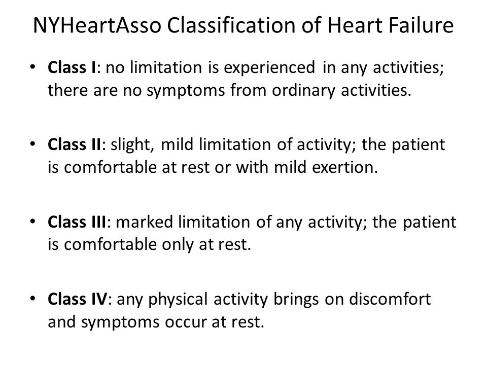 NYHeartAsso Classification of Heart Failure Class I: no limitation is experienced in any activities; there are no symptoms from ordinary activities.