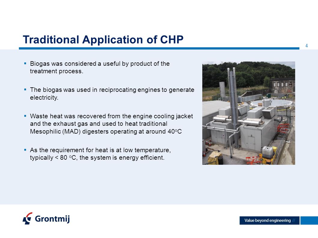 4 Traditional Application of CHP  Biogas was considered a useful by product of the treatment process.