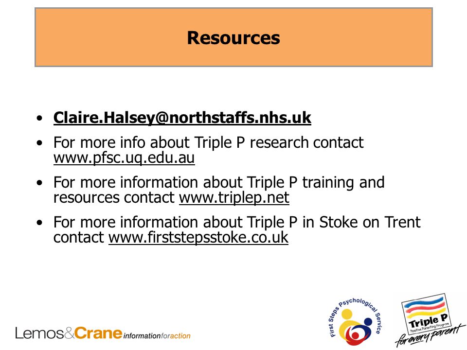 Resources For more info about Triple P research contact     For more information about Triple P training and resources contact   For more information about Triple P in Stoke on Trent contact