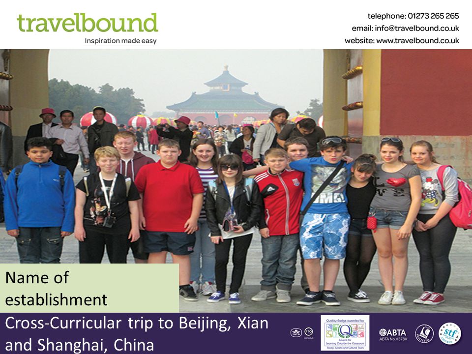 Cross-Curricular trip to Beijing, Xian and Shanghai, China Name of establishment