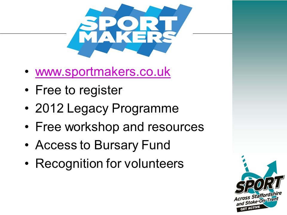 Free to register 2012 Legacy Programme Free workshop and resources Access to Bursary Fund Recognition for volunteers