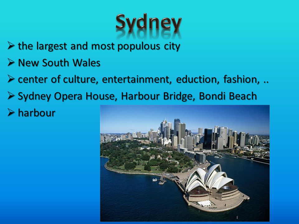  the largest and most populous city  New South Wales  center of culture, entertainment, eduction, fashion,..