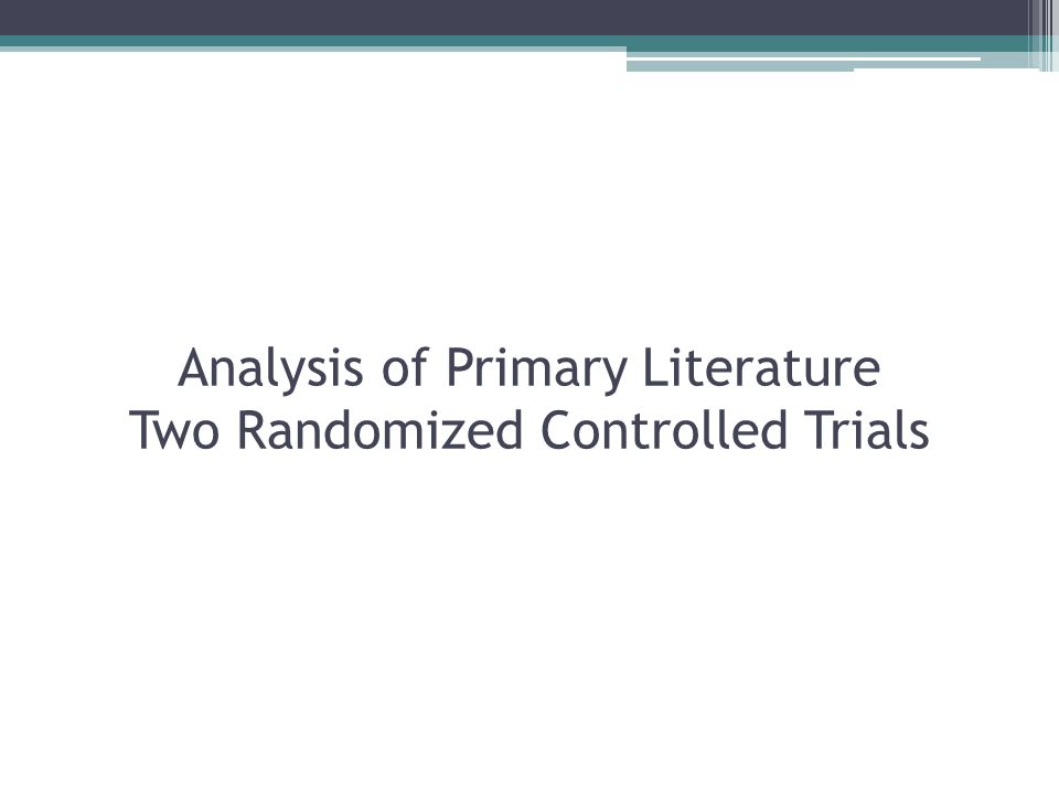 Analysis of Primary Literature Two Randomized Controlled Trials